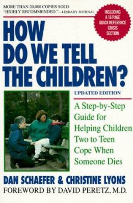 How do we tell the children? : a step-by-step guide for helping children two to teen cope when someone dies