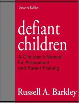 Defiant children : a clinician's manual for assessment and parent training