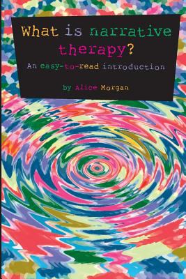 What is narrative therapy? : an easy-to-read introduction
