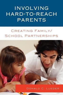 Involving hard-to-reach parents : creating family/school partnerships