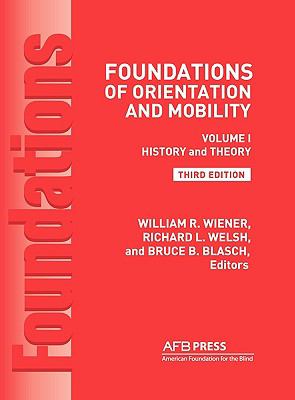 Foundations of orientation and mobility. Vol. 1, History and theory /