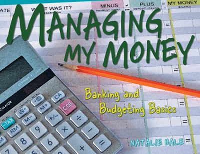 Managing my money : banking and budgeting basics