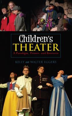 Children's theater : a paradigm, primer, and resource