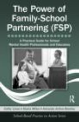 The power of family-school partnering (FSP): a practical guide for school mental health professionals and educators