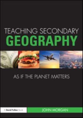 Teaching secondary geography as if the planet matters