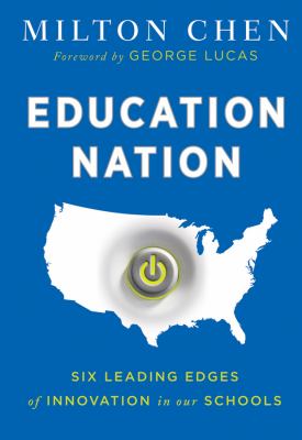 Education nation : six leading edges of innovation in our schools