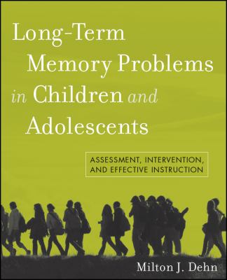 Long-term memory problems in children and adolescents : assessment, intervention, and effective instruction