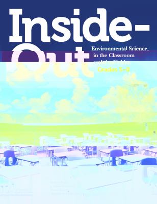 Inside-out : environmental science in the classroom and the field, grades 3-8