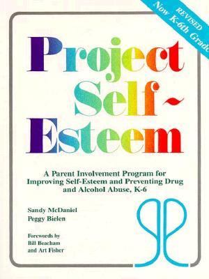 Project self-esteem : a parent involvement program for improving self-esteem and preventing drug and alcohol abuse, K-6