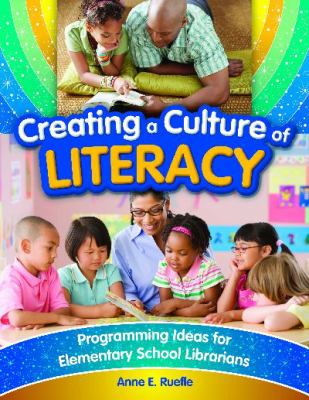 Creating a culture of literacy : programming ideas for elementary school librarians