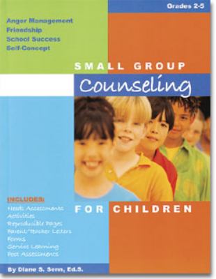 Small group counseling for children : anger management, friendship, school success, self-concept