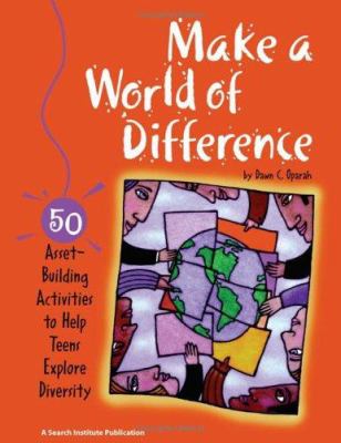 Make a world of difference : 50 asset-building activities to help teens explore diversity