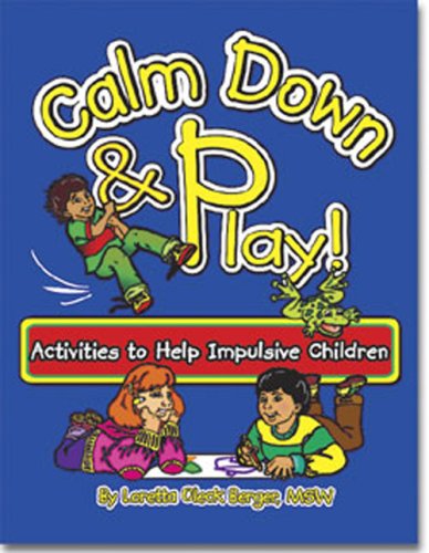 Calm down & play! : activities to help impulsive children