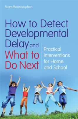 How to detect developmental delay and what to do next : a holistic approach to intervention