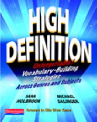 High definition : unforgettable vocabulary-building strategies across genres and subjects