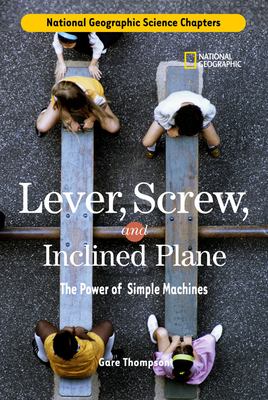 Lever, screw, and inclined plane : the power of simple machines