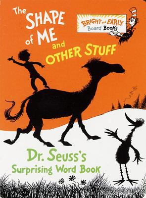 The shape of me and other stuff : Dr. Seuss's surprising word book.