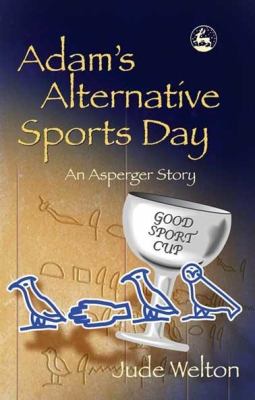 Adam's alternative sports day : an Asperger story