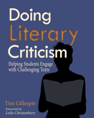 Doing literary criticism : helping students engage with challenging texts