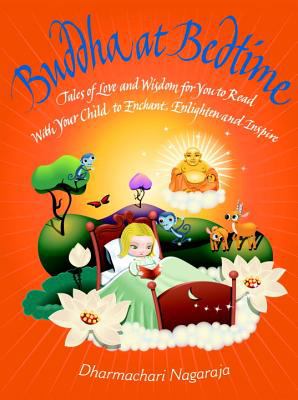 Buddha at bedtime : tales of love and wisdom for you to read with your child to enchant, enlighten, and inspire