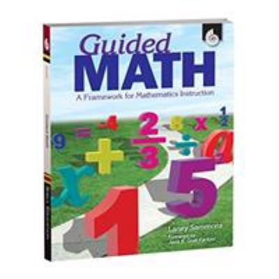 Guided math : a framework for mathematics instruction