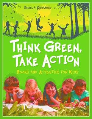 Think green, take action : books and activities for kids