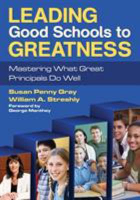 Leading good schools to greatness : mastering what great principals do well