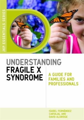 Understanding fragile X syndrome : a guide for families and professionals