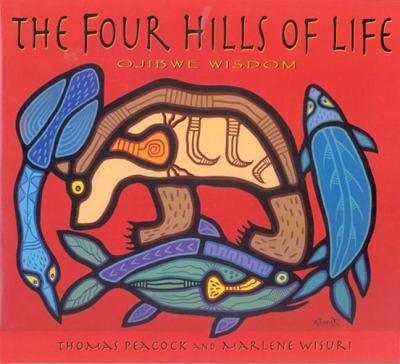 The four hills of life : Ojibwe wisdom