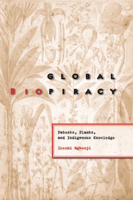 Global biopiracy : patents, plants and indigenous knowledge