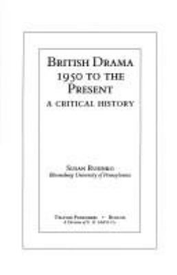 British drama, 1950 to the present : a critical history