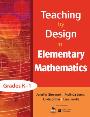 Teaching by design in elementary mathematics. Grades K-1 /