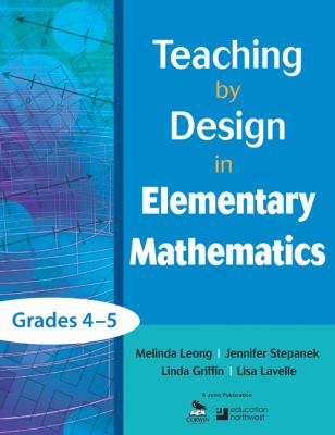 Teaching by design in elementary mathematics. Grades 4-5 /