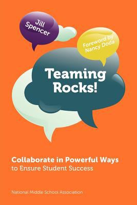 Teaming rocks! : collaborate in powerful ways to ensure student success