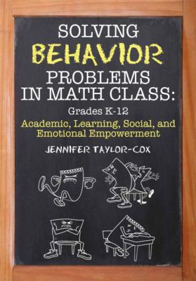 Solving behavior problems in math class : academic, learning, social, and emotional empowerment