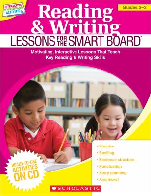 Reading and writing lessons for the Smart Board. : motivating, interactive lessons that teach key reading & writing skills. Grades 2-3 :