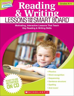 Reading and writing lessons for the Smart Board. : motivating, interactive lessons that teach key reading & writing skills. Grades K-1 :