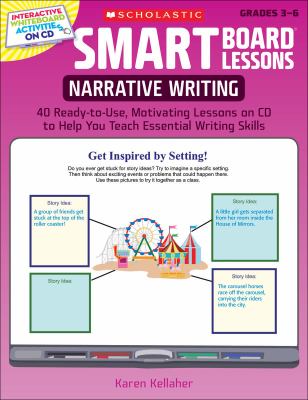 Smart Board lessons. : 40 ready-to-use, motivating lessons on CD to help you teach essential writing skills. Narrative writing :