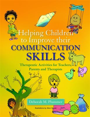 Helping children to improve their communication skills : therapeutic activities for teachers, parents, and therapists