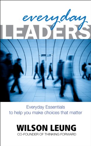 Everyday leaders : a reference guide : everyday essentials to help you make choices that matter