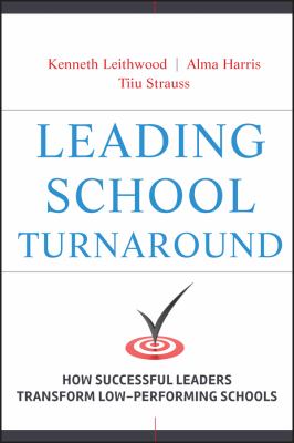 Leading school turnaround : how successful leaders transform low-performing schools