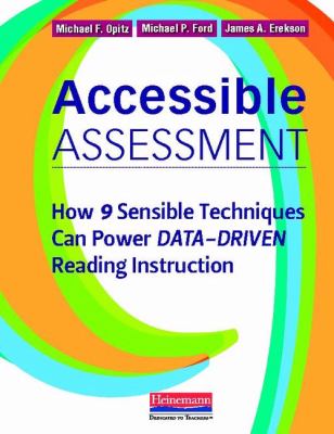 Accessible assessment : how 9 sensible techniques can power data-driven reading instruction