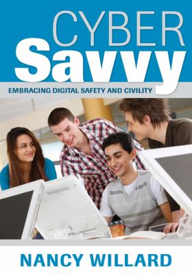 Cyber savvy : embracing digital safety and civility
