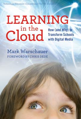 Learning in the cloud : how (and why) to transform schools with digital media