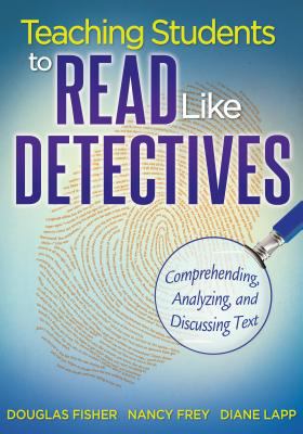 Teaching students to read like detectives : comprehending, analyzing, and discussing text