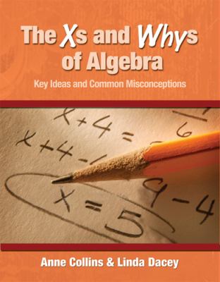 The Xs and whys of algebra : key ideas and common misconceptions