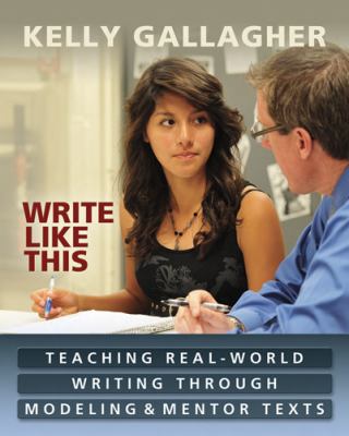 Write like this : teaching real-world writing through modeling & mentor texts