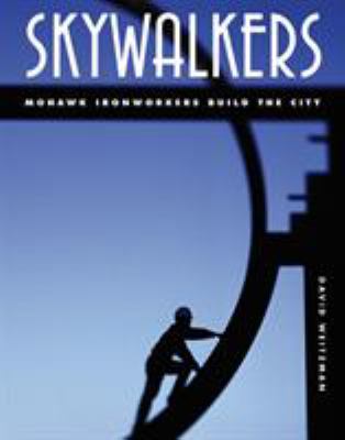 Skywalkers : Mohawk ironworkers build the city