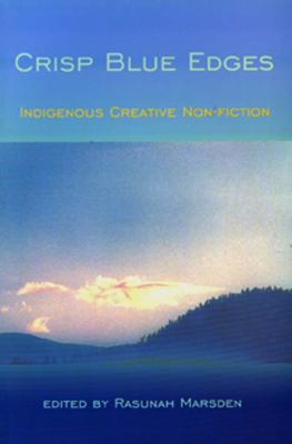 Crisp blue edges : indigenous creative non-fiction