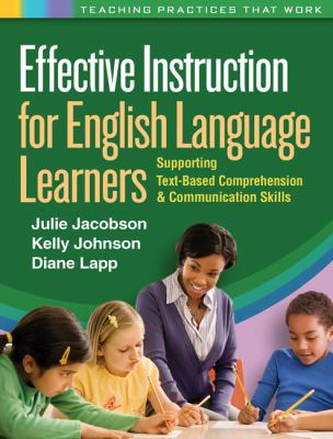 Effective instruction for English language learners : supporting text-based comprehension and communication skills